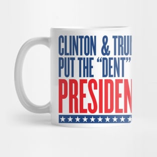 Clinton & Trump Put the "DENT" in PRESIDENT Mug